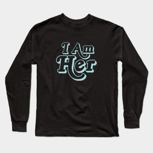 I am her blue text Long Sleeve T-Shirt